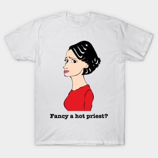 FANCY A HOT PRIEST? T-Shirt